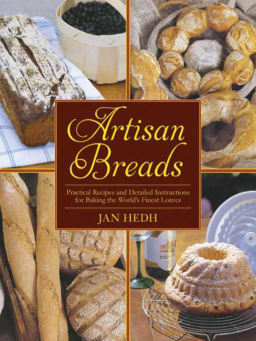 Cover image for Artisan Breads: Practical Recipes and Detailed Instructions for Baking the World's Finest Loaves